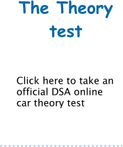 The Theory test    Click here to take an official DSA online car theory test