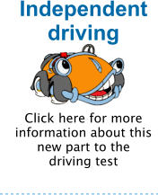 Independent  driving   Click here for more information about this new part to the driving test