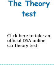 The Theory test    Click here to take an official DSA online car theory test